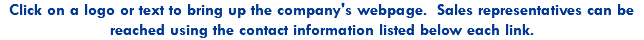 Click on a logo or text to bring up the company's webpage. Sales representatives can be reached using the contact information listed below each link.